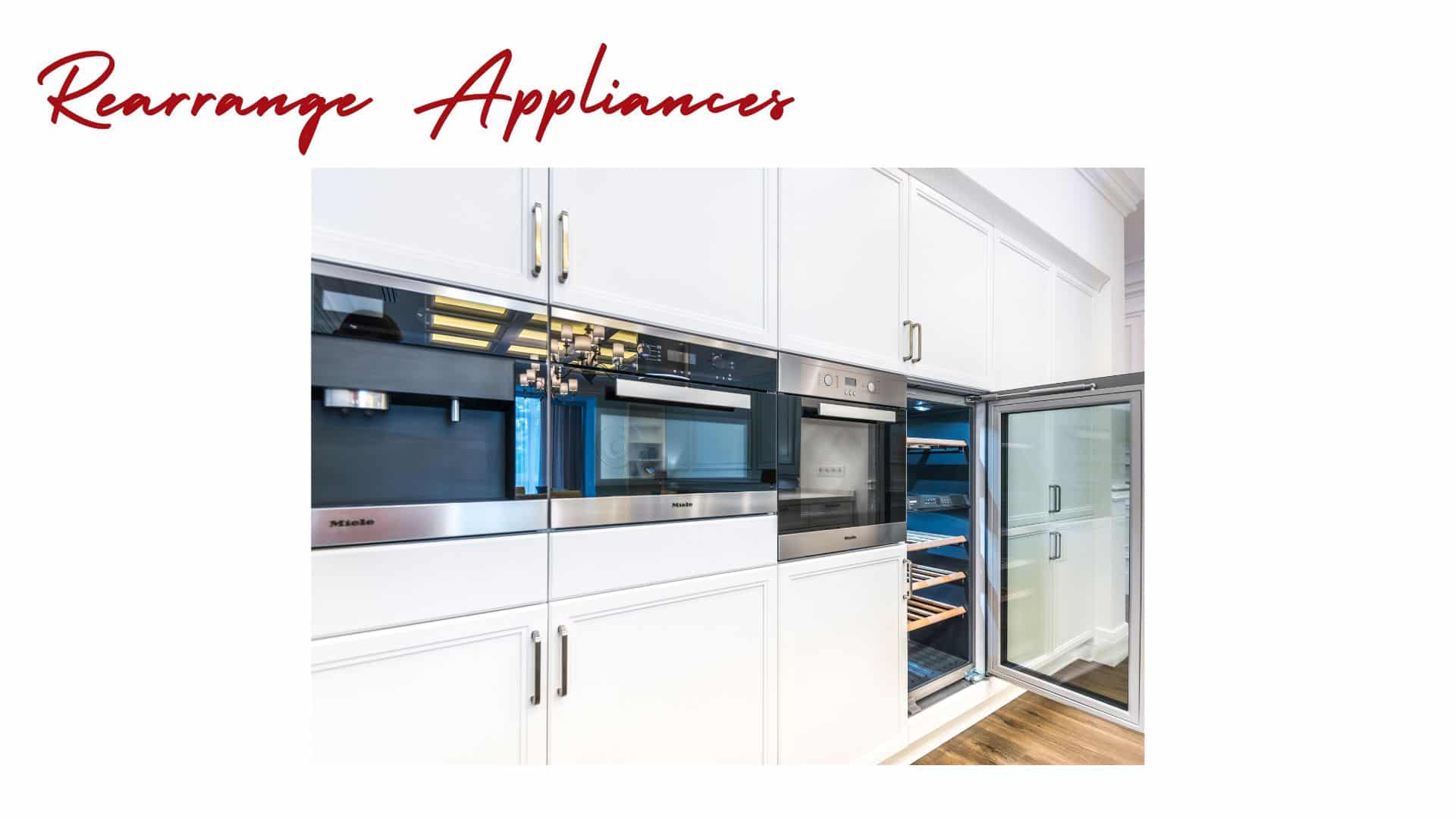 rearrange appliances